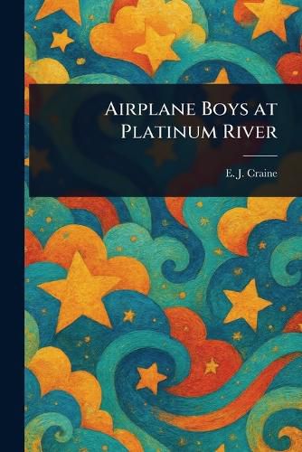 Cover image for Airplane Boys at Platinum River