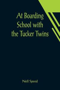 Cover image for At Boarding School with the Tucker Twins