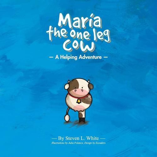 Cover image for Maria The One Leg Cow: A Helping Adventure