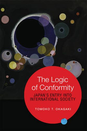 Cover image for The Logic of Conformity: Japan's Entry into International Society