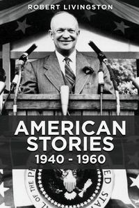 Cover image for American Stories: 1940 - 1960