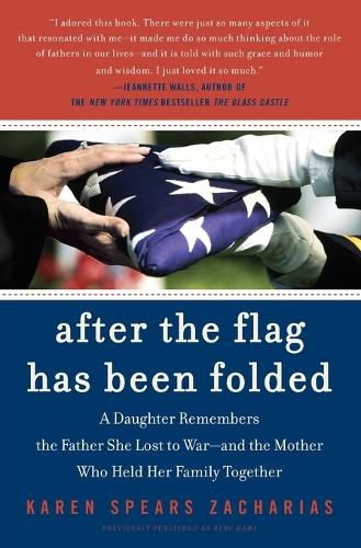 Cover image for After The Flag Has Been Folded: A Daughter Remembers The Father She Lost To War, And The Mother Who Held Her Family Together