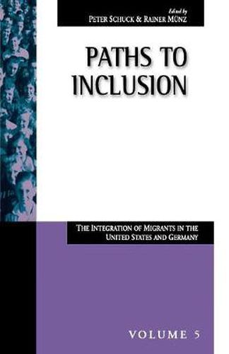 Cover image for Paths to Inclusion: The Integration of Migrants in the United States and Germany