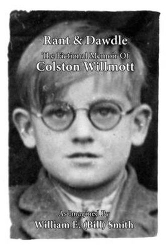 Cover image for Rant & Dawdle: The Fictional Memoir Of Colston Willmott