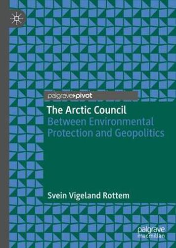 Cover image for The Arctic Council: Between Environmental Protection and Geopolitics