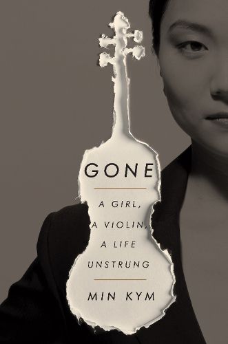 Cover image for Gone: A Girl, a Violin, a Life Unstrung