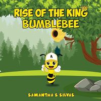 Cover image for Rise Of The King Bumblebee