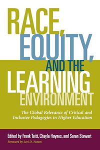 Cover image for Race, Equity and the Learning Environment: The Global Relevance of Critical and Inclusive Pedagogies in Higher Education