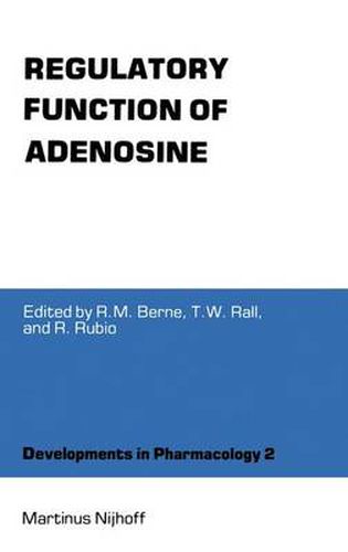 Cover image for Regulatory Function of Adenosine: Proceedings of the International Symposium on Adenosine, Charlottesville, Virginia, June 7-11,1982