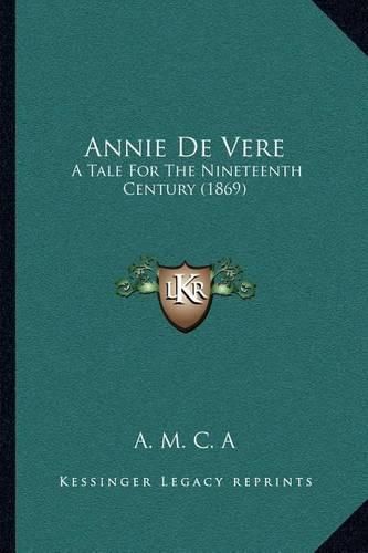 Annie de Vere: A Tale for the Nineteenth Century (1869)