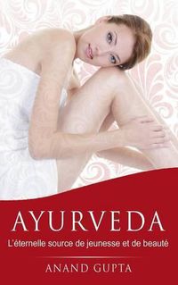 Cover image for Ayurveda: L'eternelle source de jeunesse et de beaute