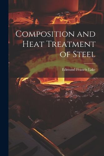 Cover image for Composition and Heat Treatment of Steel