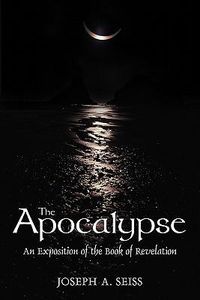 Cover image for The Apocalypse: An Exposition of the Book of Revelation