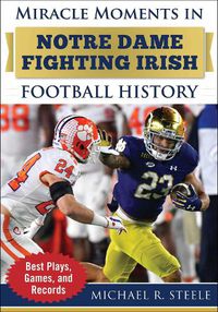 Cover image for Miracle Moments in Notre Dame Fighting Irish Football History