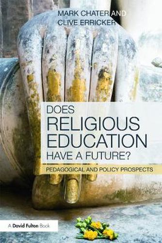 Cover image for Does Religious Education Have a Future?: Pedagogical and Policy Prospects