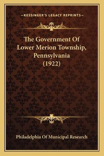 Cover image for The Government of Lower Merion Township, Pennsylvania (1922)