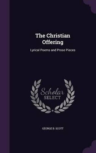 Cover image for The Christian Offering: Lyrical Poems and Prose Pieces