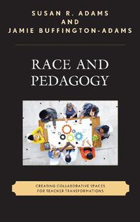 Cover image for Race and Pedagogy: Creating Collaborative Spaces for Teacher Transformations