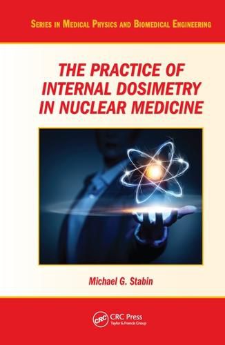 Cover image for The Practice of Internal Dosimetry in Nuclear Medicine