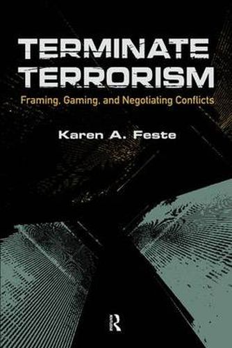 Cover image for Terminate Terrorism: Framing, Gaming, and Negotiating Conflicts