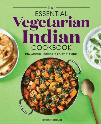 Cover image for The Essential Vegetarian Indian Cookbook: 125 Classic Recipes to Enjoy at Home