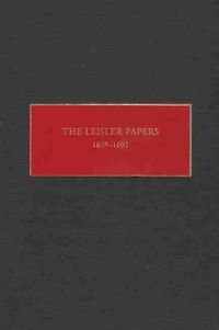 Cover image for The Leisler Papers, 1689-1691: Files of the Provincial Secretary of New York Relating to the Administration of Lt. Governor Jacob