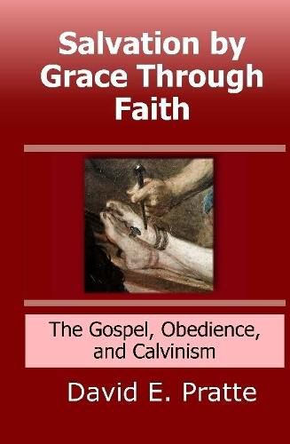 Salvation by Grace Through Faith: The Gospel, Obedience, and Calvinism