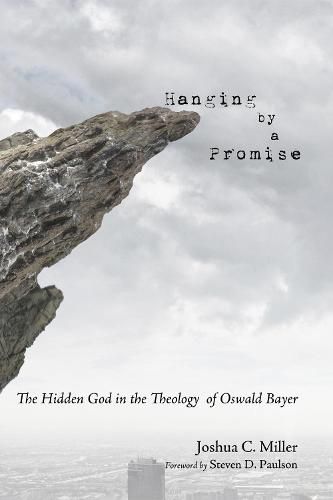 Cover image for Hanging by a Promise: The Hidden God in the Theology of Oswald Bayer