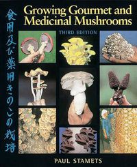 Cover image for Growing Gourmet and Medicinal Mushrooms