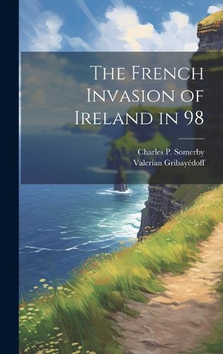 Cover image for The French Invasion of Ireland in 98