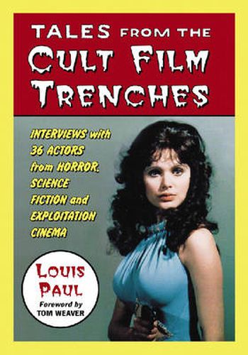 Cover image for Tales from the Cult Film Trenches: Interviews with 36 Actors from Horror, Science Fiction and Exploitation Cinema