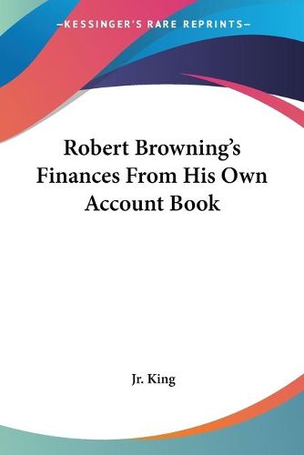 Robert Browning's Finances from His Own Account Book