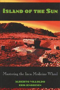Cover image for Island of the Sun: Mastering the Inca Medicine Wheel