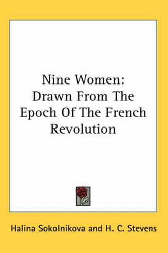 Cover image for Nine Women: Drawn from the Epoch of the French Revolution