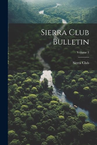 Cover image for Sierra Club Bulletin; Volume 3