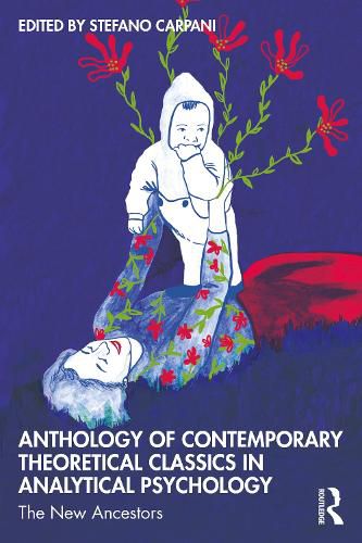 Cover image for Anthology of Contemporary Theoretical Classics in Analytical Psychology: The New Ancestors