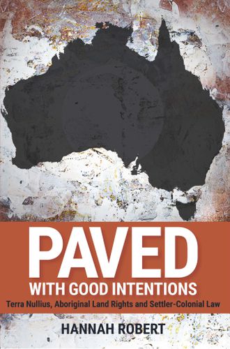 Paved with Good Intentions: Terra Nullius, Aboriginal Land Rights and Settler-Colonial Law