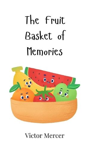 Cover image for The Fruit Basket of Memories