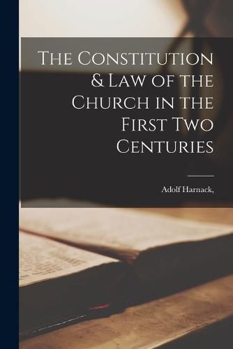 Cover image for The Constitution & Law of the Church in the First two Centuries