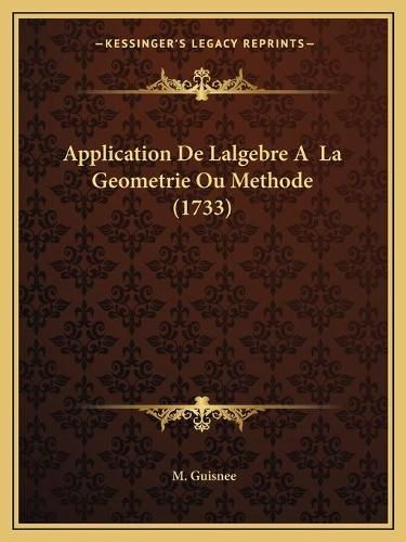 Cover image for Application de Lalgebre a la Geometrie Ou Methode (1733)