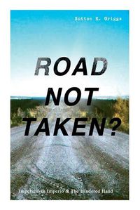 Cover image for ROAD NOT TAKEN? - Imperium in Imperio & The Hindered Hand: Two Political Novels - Black Civil Rights Movement