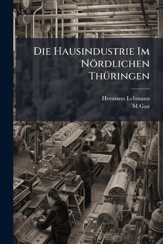 Cover image for Die Hausindustrie Im Nrdlichen Thringen