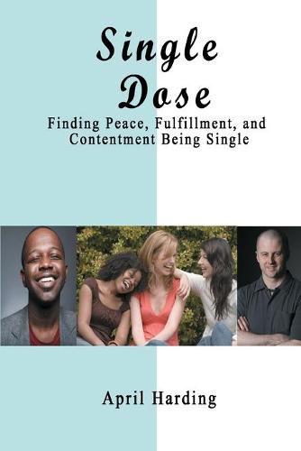 Cover image for Single Dose: Finding Peace, Fulfillment, and Contentment Being Single