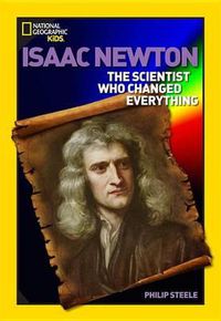 Cover image for World History Biographies: Isaac Newton: The Scientist Who Changed Everything
