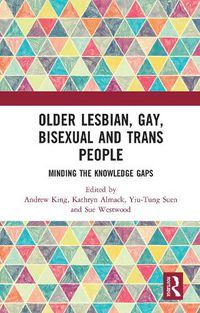 Cover image for Older Lesbian, Gay, Bisexual and Trans People: Minding the Knowledge Gaps