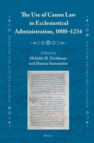 The Use of Canon Law in Ecclesiastical Administration, 1000-1234