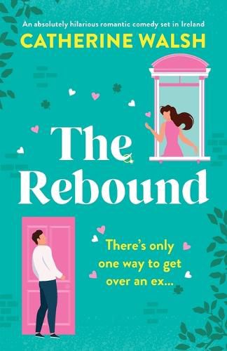 Cover image for The Rebound: An absolutely hilarious romantic comedy set in Ireland