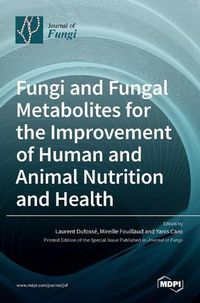 Cover image for Fungi and Fungal Metabolites for the Improvement of Human and Animal Nutrition and Health