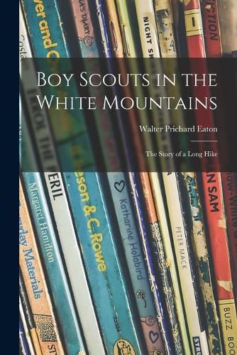 Cover image for Boy Scouts in the White Mountains; the Story of a Long Hike