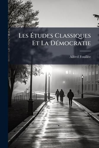 Cover image for Les Tudes Classiques Et La D Mocratie